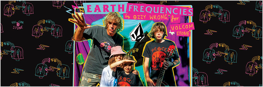 VOLCOM　EARTH FREQUENCIES by OZZY WRONG