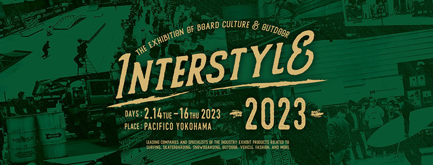 INTERSTYLE 2023 - The Exhibition of Board Culture & Outdoor